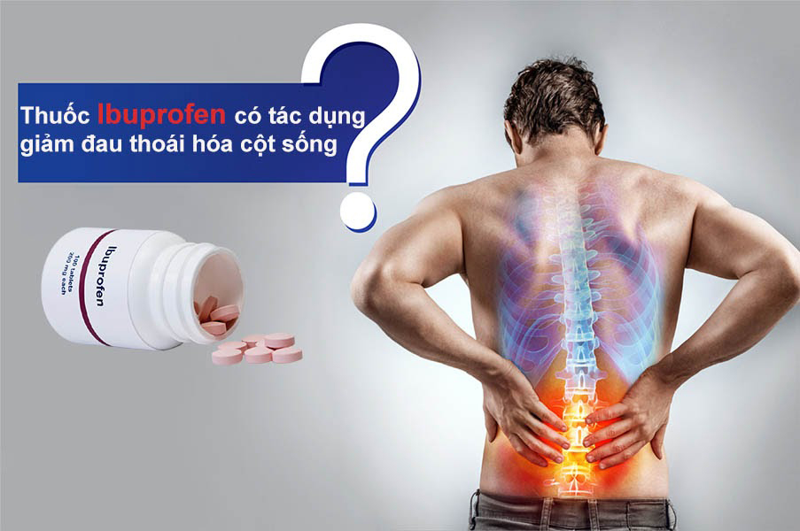 Thuốc Ibuprofen được chỉ định dùng trong các trường hợp đau do thoái hóa cột sống, thoát vị đĩa đệm